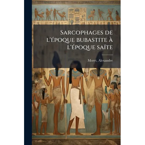 Sarcophages de l'époque bubastite à l'époque saïte: 1