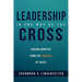 Leadership in the Way of the Cross: Forging Ministry from the Crucible of Crisis
