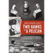 Two Hawks and a Pelican: The Memoir of Wing Commander Brain Anthony Ashley AFC (1928 - 2015)
