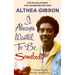 Althea Gibson: I Always Wanted to Be Somebody