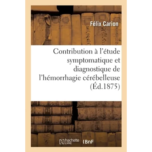 Contribution à l'étude symptomatique et diagnostique de l'hémorrhagie cérébelleuse