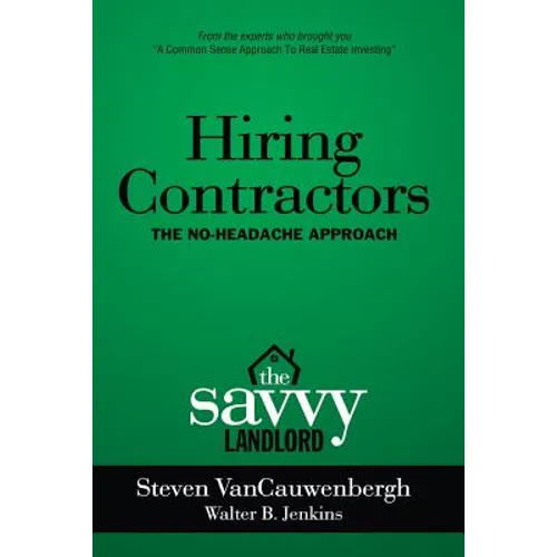 Hiring Contractors The No-Headache Approach: The Savvy Landlord