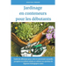 Jardinage en conteneurs pour les débutants: Guide du débutant pour créer et entretenir un jardin prospère en milieu urbain et cultiver un système de l
