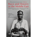 Race and Slavery in the Middle East: Histories of Trans-Saharan Africans in Nineteenth-Century Egypt, Sudan, and the Ottoman Mediterranean