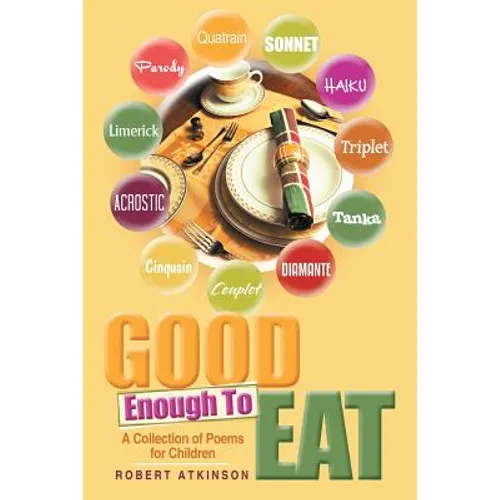 Good Enough To Eat: A Collection of Poems for Children