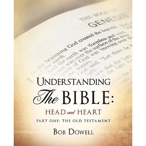 Understanding the Bible: Head and Heart: Part One: The Old Testament