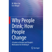 Why People Drink; How People Change: A Guide to Alcohol and People's Motivation for Drinking It
