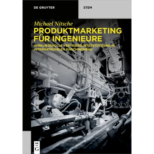 Produktmarketing Für Ingenieure: Wirkungsvolle Vertriebsunterstützung Im Internationalen Maschinenbau