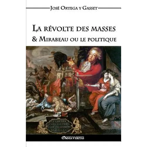 La révolte des masses & Mirabeau ou le politique