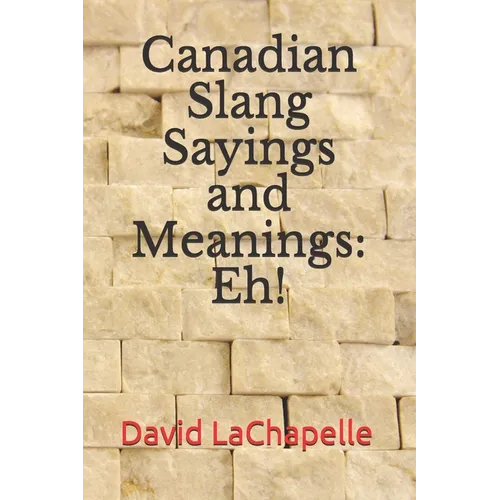Canadian Slang Sayings and Meanings: Eh!