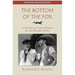 The Bottom of the Fox: A True Story of Love, Devotion & Cold-Blooded Murder