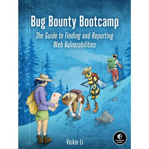 Bug Bounty Bootcamp: The Guide to Finding and Reporting Web Vulnerabilities