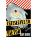 Cheesecake to Die For