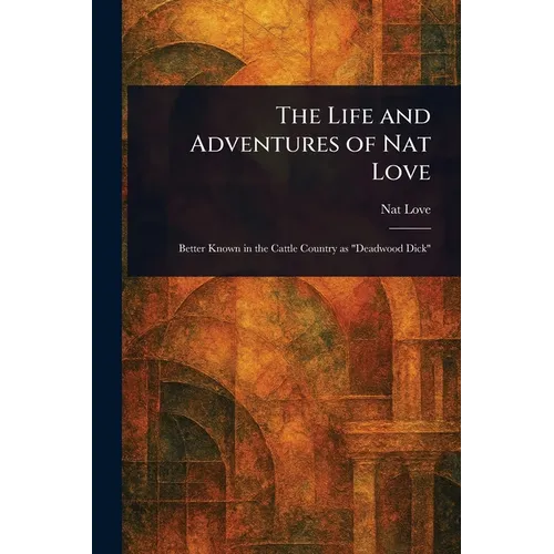 The Life and Adventures of Nat Love