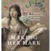Making Her Mark: A History of Women Artists in Europe, 1400-1800