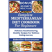 Complete Mediterranean Diet Cookbook for Beginners: Delicious Mouthwatering Healthy Recipes For Wellness Eating Journey
