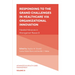 Responding to the Grand Challenges in Healthcare Via Organizational Innovation: Needed Advances in Management Research