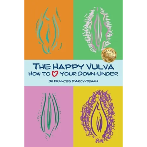 The Happy Vulva: How to Love Your Down-Under