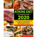 Atkins Diet Cookbook 2020: The Ultimate Guide of Atkins Diet Cookbook for Weight Loss, Regain Confidence And Live Healthier in 3 Weeks