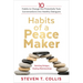 Habits of a Peacemaker: 10 Habits to Change Our Potentially Toxic Conversations Into Healthy Dialogues