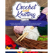 Crochet and Knitting: A Step by Step Guide for Learn the Art of Crochet Afghan an Knitting with Illustration, Picture and Pattern