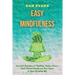 Easy Mindfulness: Essential Strategies to Meditate, Reduce Stress, Heal Mental Health and Find Peace in Your Everyday Life