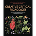 Creative Critical Pedagogies: Using Arts-Based Approaches for Online and In-Person Learning