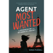 Agent Most Wanted: The Never-Before-Told Story of the Most Dangerous Spy of World War II