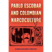 Pablo Escobar and Colombian Narcoculture