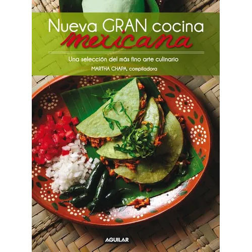 Nueva Gran Cocina Mexicana / New Traditional Mexican Cooking