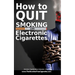How to quit smoking with Electronic Cigarettes