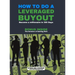 How to Do a Leveraged Buyout: Become a Millionaire in 365 Days