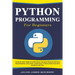 Python Programming for Beginners: A Step-by-Step Guide to Learn one of the Most Popular and Easy Programming Languages. Learn Basic Python Coding Fast