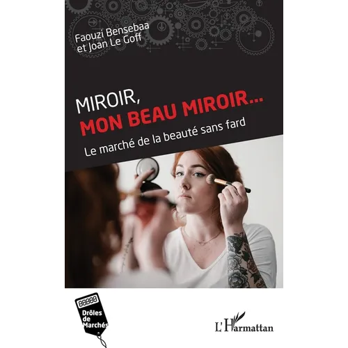 Miroir, mon beau miroir...: Le marché de la beauté sans fard