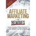 Affiliate Marketing Guide For Newbies: Earn passive income, discover proven strategies, master niche selection, and enhance your expertise