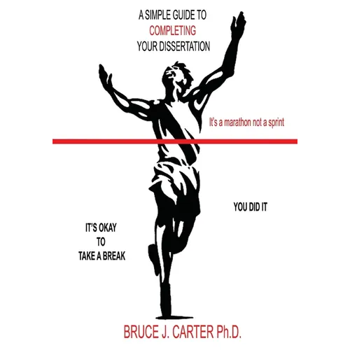 A Simple Guide to Completing Your Dissertation: It's a Marathon Not a Sprint