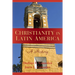 Christianity in Latin America: A History