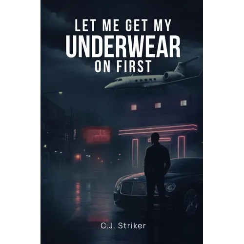 Let Me Get My Underwear On First