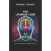 The Upgrade Code: Hack Your Software & Master Your Life