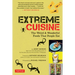 Extreme Cuisine: The Weird & Wonderful Foods That People Eat