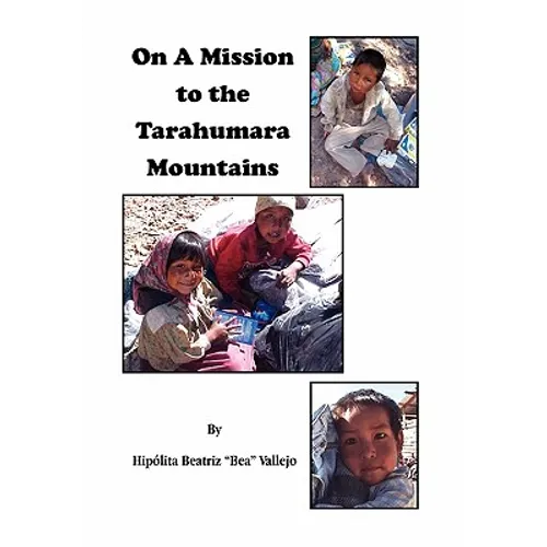 On A Mission to the Tarahumara Mountains