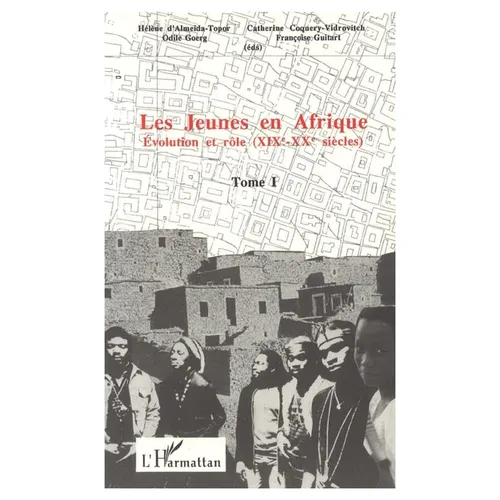 Les jeunes en Afrique: Tome 1: Evolution et rôle (XIXe-XXe siècles)