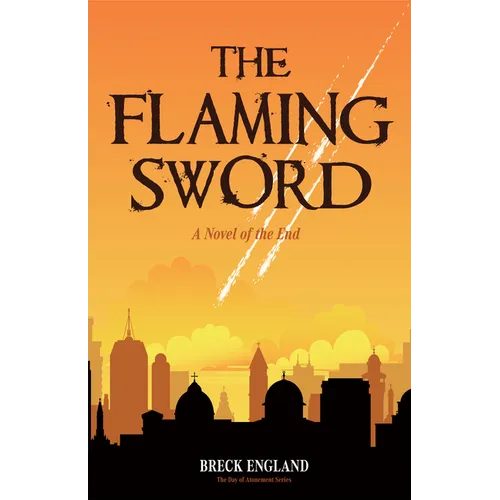 The Flaming Sword: A Novel of the End (Religious Fiction, Political Mystery)