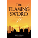 The Flaming Sword: A Novel of the End (Religious Fiction, Political Mystery)