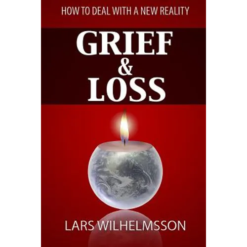 Grief and Loss: How to Deal With a New Reality