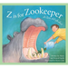 Z Is for Zookeeper: A Zoo Alphabet