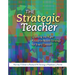 The Strategic Teacher: Selecting the Right Research-Based Strategy for Every Lesson
