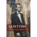 Quiet Fire: The Spiritual Life of Abraham Lincoln