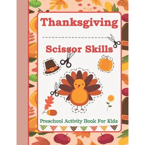 Thanksgiving Scissor Skills: Preschool Activity Book For Kids Ages 3 to 5