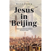 Jesus in Beijing: A Missionary Memoir of Christ's Victory in China